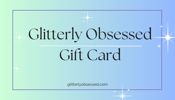 Glitterly Obsessed Gift Card